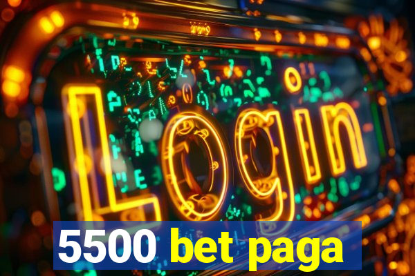 5500 bet paga